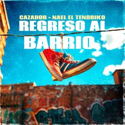 Regreso Al Barrio (feat. Nael El Tenoriko)