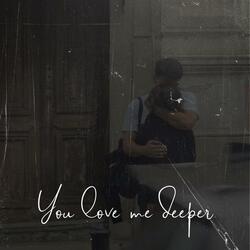 You love me deeper