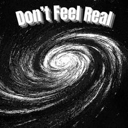 Don't Feel Real