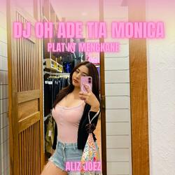 DJ OH ADE TIA MONICA VELOCITY KANE