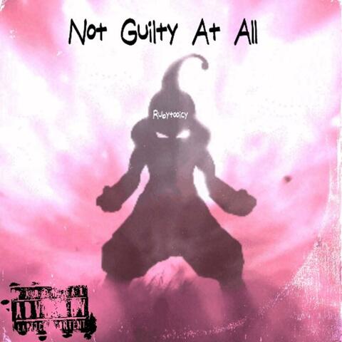 Not Guilty At All
