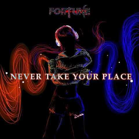 Never Take Your Place