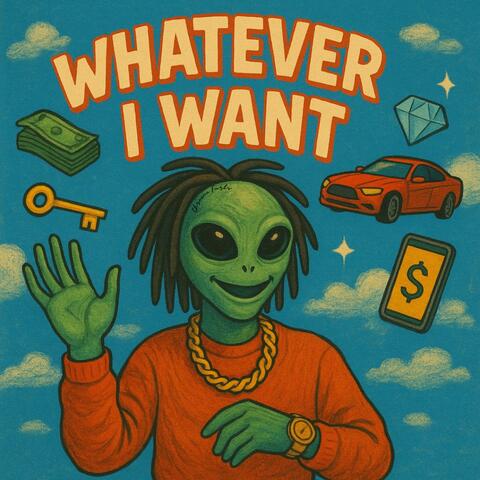 Whatever I Want