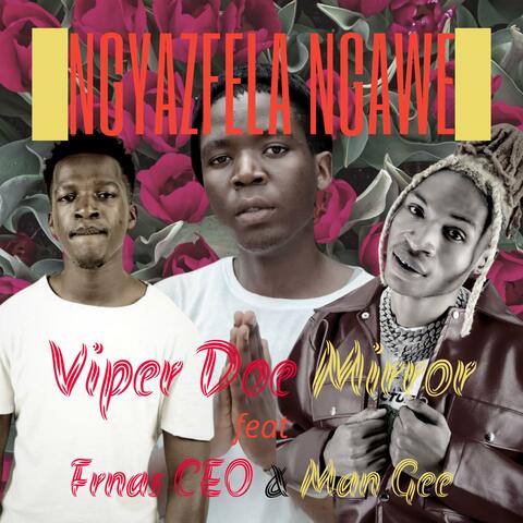 Ngyazfela Ngawe (feat. Frans CEO & Man Gee)