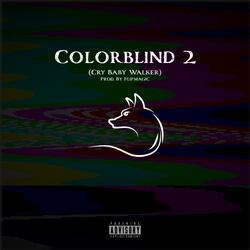 ColorBlind 2 (Cry Baby Walker)