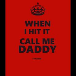 When I Hit It Call Me Daddy