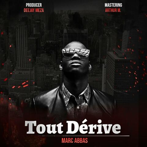 Tout Dérive. (feat. Marc Abbas)