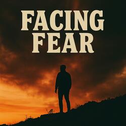 Facing Fear
