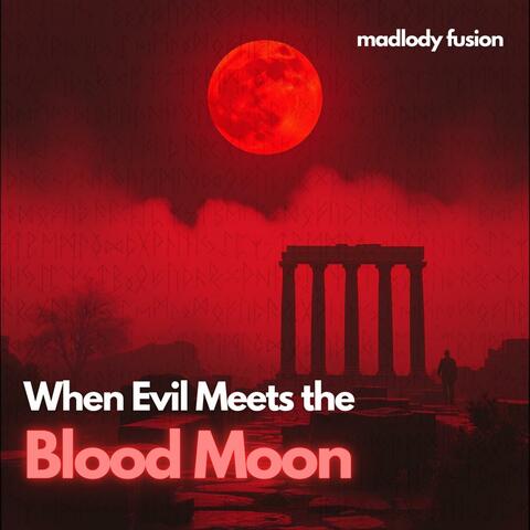 When Evil Meets the Blood Moon