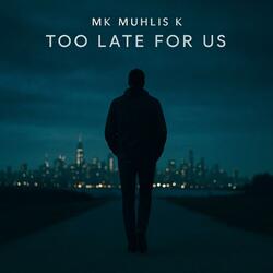 Too Late For Us