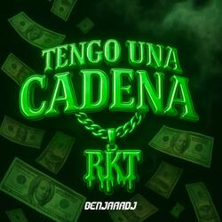 Tengo Una Cadena Rkt
