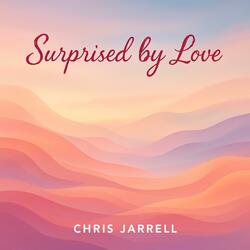 Surprised by Love
