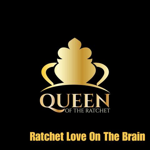 Ratchet Love on The Brain (feat. Chelsea Regina)