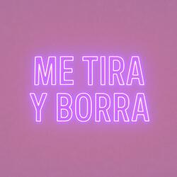 Me Tira y Borra