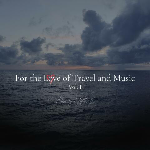 For the Love of Travel and Music, Vol. I