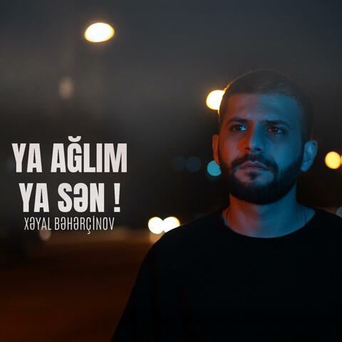 Ya Ağlım Ya Sən
