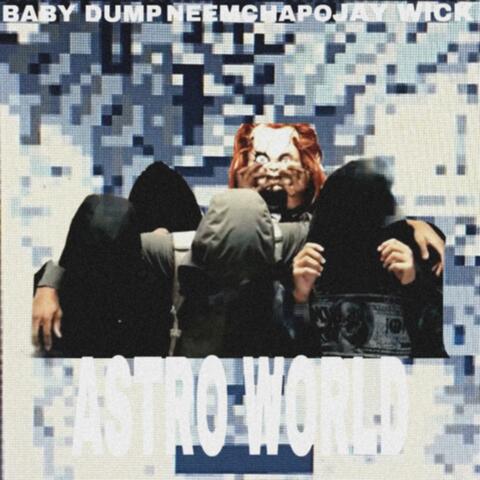 ASTROWORLD (feat. NeemChapo & JayWick)