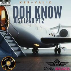 Doh Know (Just Land, Pt. 2)