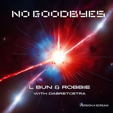 NO GOODBYES BY LBUN DABRETCETRA ROBBIE