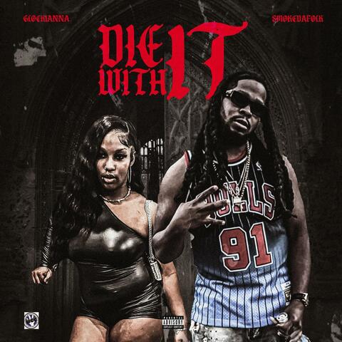 Die With It (feat. Glockianna)