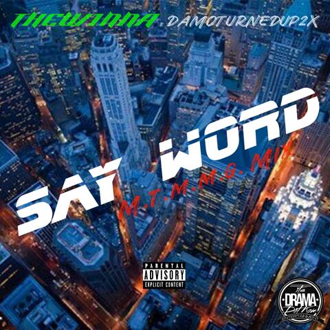 SAY WORD (M.T.M.M.G)  (feat. THEWINNA & DAMOTURNEDUP2X) [MIX]