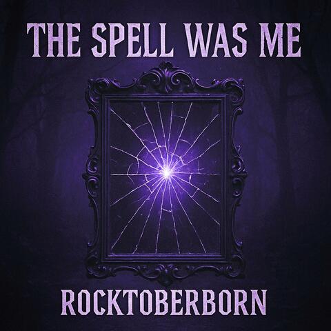 The Spell Was Me
