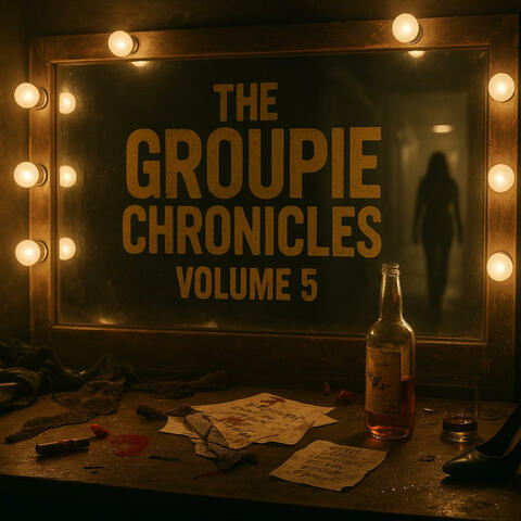 The Groupie Chronicles Volume 5