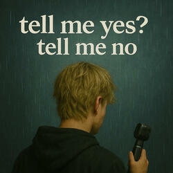 Tell me yes? Tell me no?