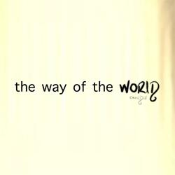 the way of the world