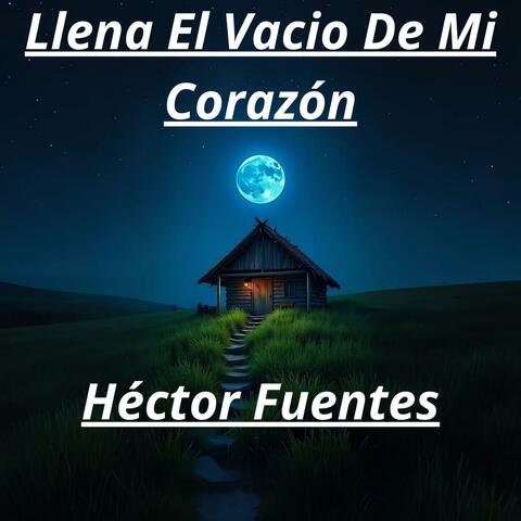 Llena El Vacio De Mi Corazón