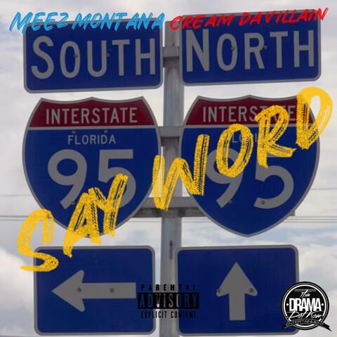 SAY WORD (I-95) MIX (feat. CREAM DA VILLAIN & MEEZ MONTANA)