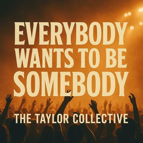 Everybody Wants to be Somebody