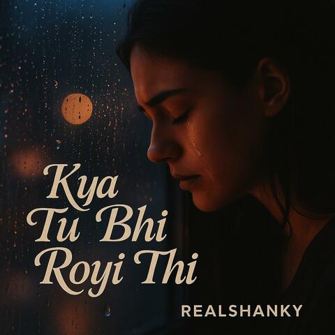 Kya Tu Bhi Royi Thi