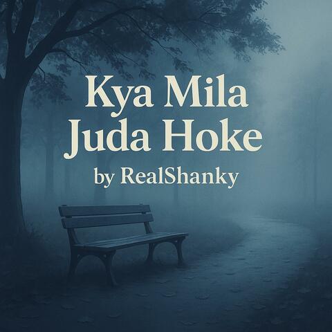 Kya Mila Juda Hoke