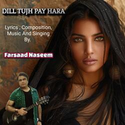 Dill Tujh Pay Hara