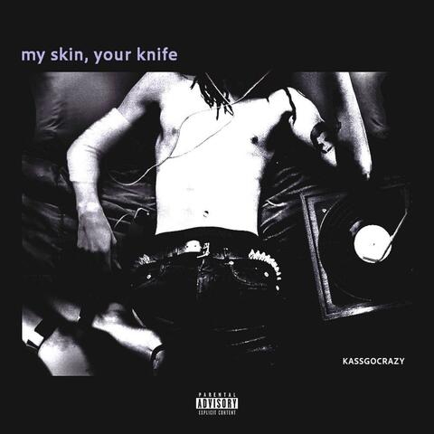 My Skin, Your Knife