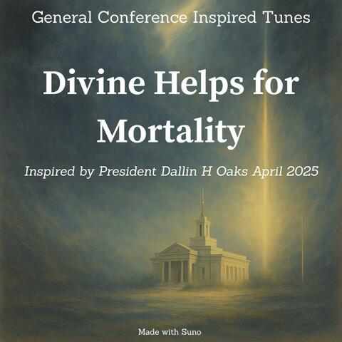 President Oaks - Divine Helps for Mortality - April 2025