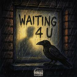 waiting 4 u