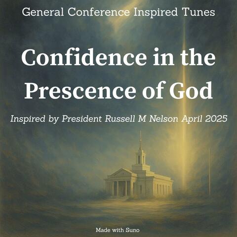 President Nelson - Confidence in the Presence of God - April 2025