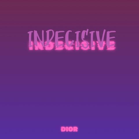 Indecisive