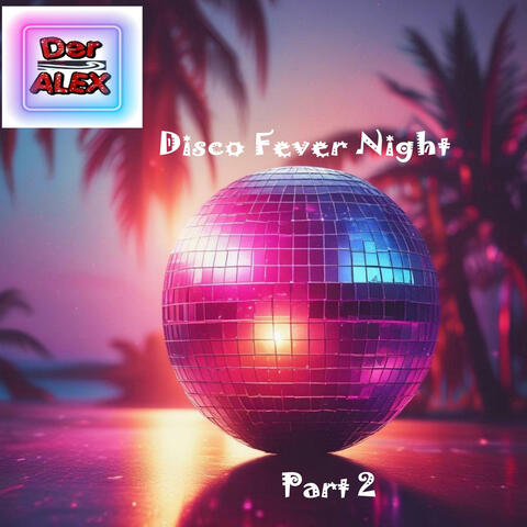 Disco Fever Night, Pt. 2