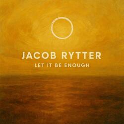 Let It Be Enough