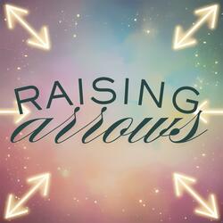 Raising Arrows