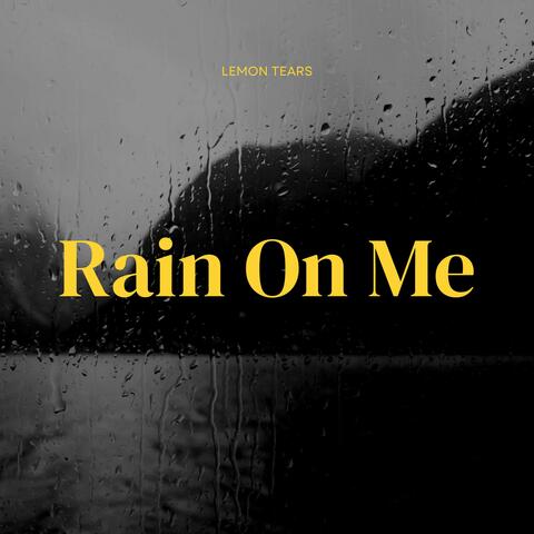 rain on me