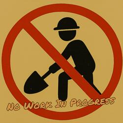 No Work In Progress