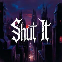 Shut It