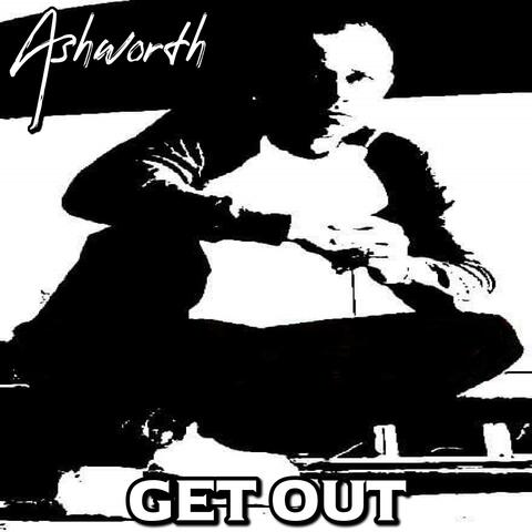 Get Out (feat. Bobby Ashworth Music)