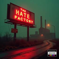 The Hate Factory