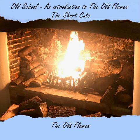 Old School (An introduction to The Old Flames, The Short Cuts)