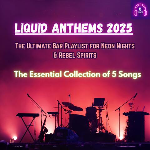 LIQUID ANTHEMS: 2025’s Ultimate Bar Playlist - Epic Moments